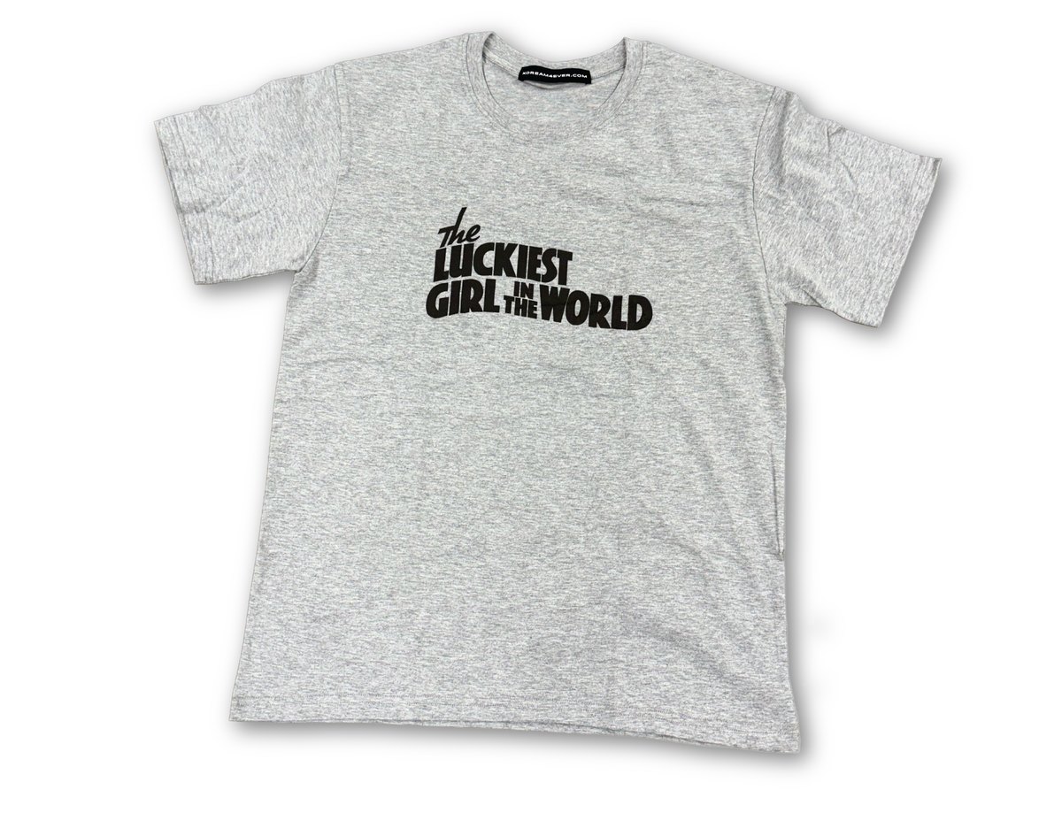 THE LUCKIEST GIRL IN THE WORLD T-SHIRT
